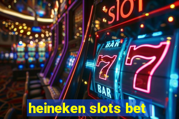 heineken slots bet